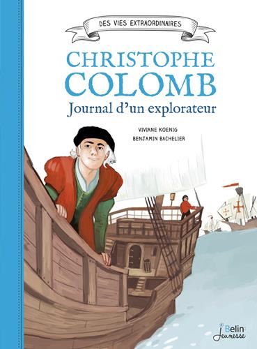 Des vies extraordinaires : Christophe Colomb : journal d'un explorateur
