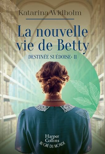 Destinée suédoise T.02 : La nouvelle vie de Betty