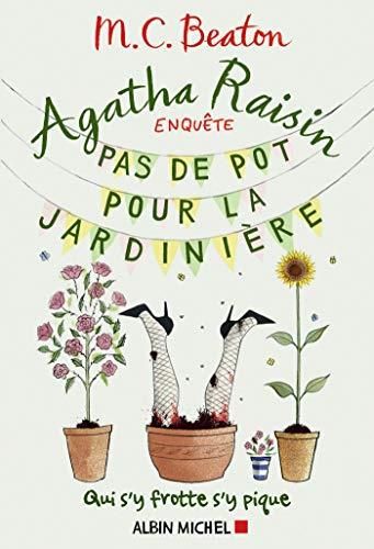 Agatha raisin enquête T.03 : Pas de pot pour la jardinière