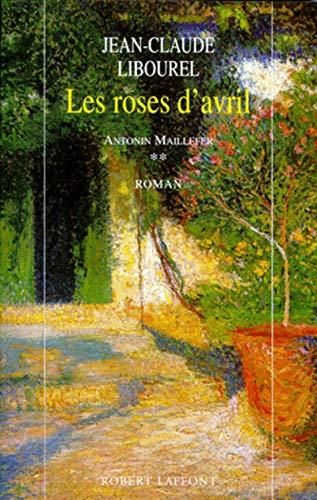 Antonin Maillefer. T.2 : Les roses d'avril