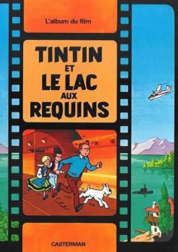 Aventures de Tintin au cinéma. (Les) T.1 : Tintin et le Lac aux requins