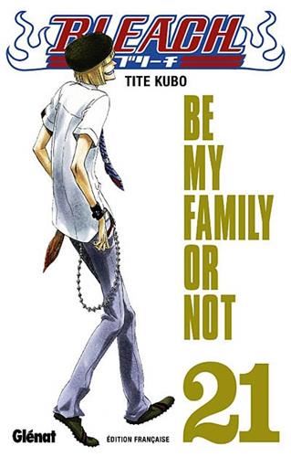 Bleach T.21 : Be my family or not