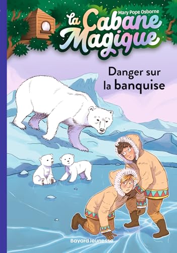 CABANE MAGIQUE DANGER SUR LA BANQUISE (La) T15
