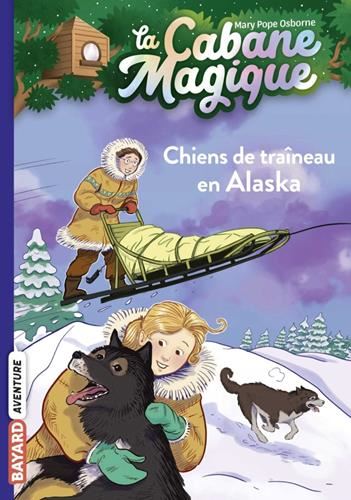Cabane magique (La) - Aventure T.49 : Chiens de traîneau en Alaska