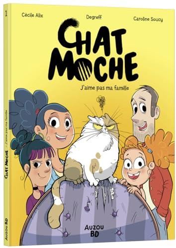 CHAT MOCHE - J'aime pas ma famille T. 1