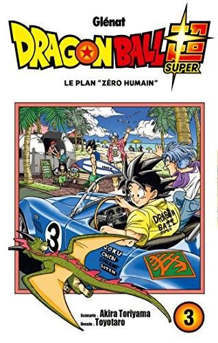 Dragon Ball Super T.03 : Le plan "zéro humain"