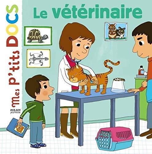 Mes p'tits docs  3-6 ans : Le vétérinaire