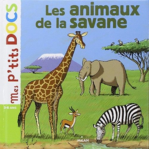 Mes p'tits docs  3-6 ans : Les animaux de la savane