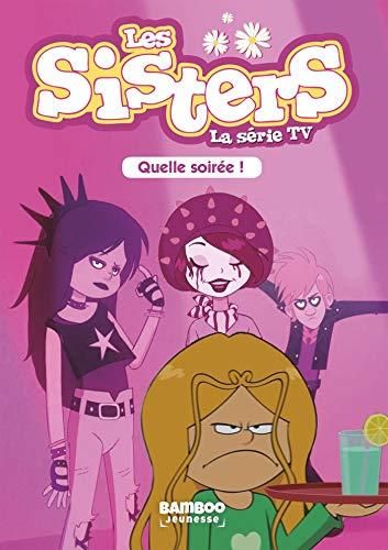 Sisters - la serie tv (Les) T.16 : Quelle soirée !