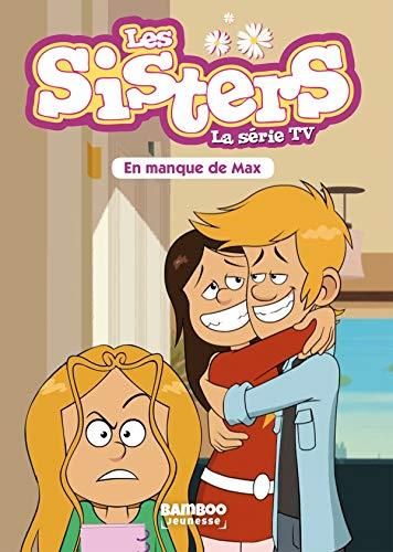 Sisters - la serie tv (Les) T.22 : En manque de Max