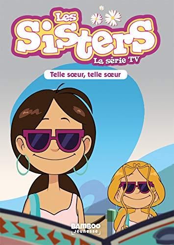 Sisters - la serie tv (Les) T.23 : Telle soeur, telle soeur