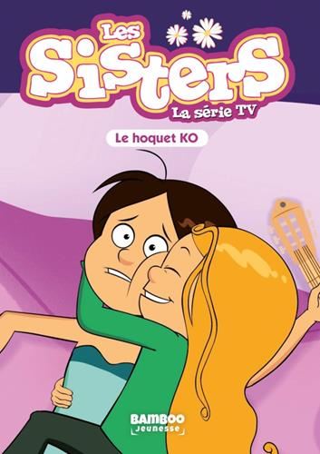 Sisters - la serie tv (Les) T.52 : Le hoquet KO