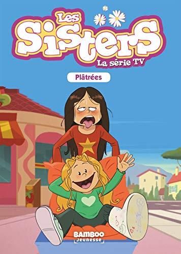 Sisters (Les) T.15 : Plâtrées - la série TV